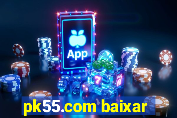 pk55.com baixar